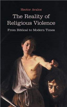 The Reality of Religious Violence：From Biblical to Modern Times