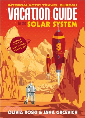 The Vacation Guide to the Solar System：Science for the Savvy Space Traveller