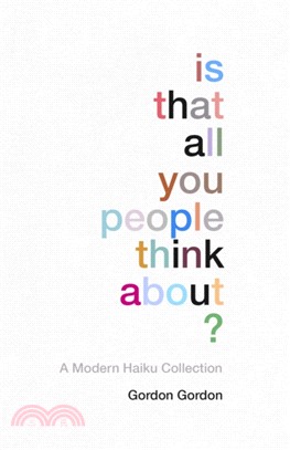 Is That all You People Think About?：a collection of modern haikus