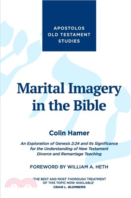 Marital Imagery in the Bible：An Exploration of Genesis 2:24 and its Significance for the Understanding of New Testament Divorce and Remarriage Teaching