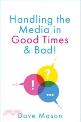 Handling the Media：In Good Times and Bad
