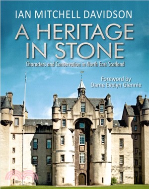 A Heritage in Stone：Characters and Conservation in North East Scotland