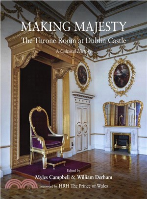 Making Majesty ― The Throne Room at Dublin Castle, a Cultural History
