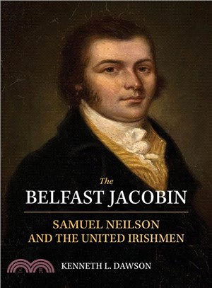 The Belfast Jacobin ─ Samuel Neilson and the United Irishmen
