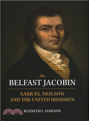 The Belfast Jacobin ― Samuel Neilson and the United Irishmen