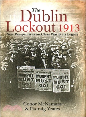 The Dublin Lockout 1913 ― New Perspectives on Class War and Its Legacy