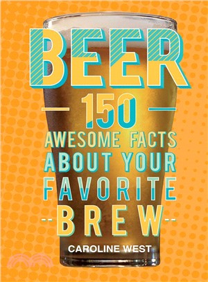 Beer ― 150 Awesome Facts About Your Favorite Brew