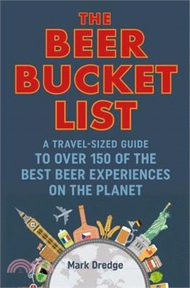 The Beer Bucket List ― A Travel-sized Guide to over 150 of the Best Beer Experiences on the Planet