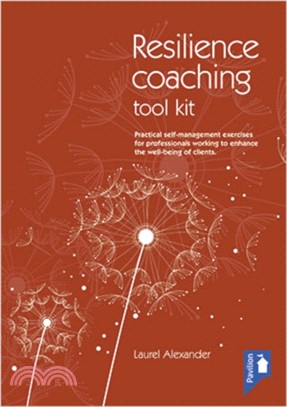 The Resilience Coaching Toolkit：Practical Self-Management Exercises for Professionals Working to Enhance the Well-Being of Clients