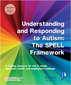 Understanding and Responding to Autism, The SPELL Framework 2nd edition：A training resource for use in social, education, health and employment settings