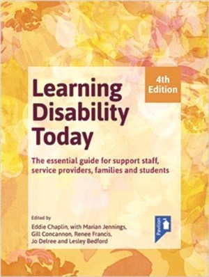 Learning Disability Today fourth edition：The essential handbook for carers, service providers, support staff, families and students