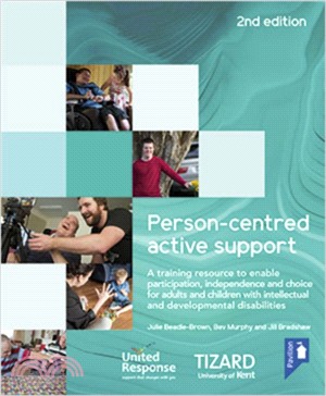 Person-centred Active Support Training Pack (2nd Edition)：A training resource to enable participation, independence and choice for adults and children with intellectual and developmental disabilities
