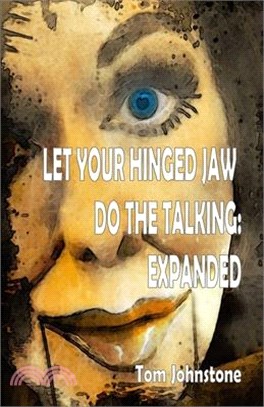 Let Your Hinged Jaw Do the Talking Expanded