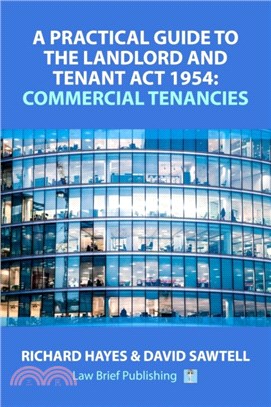 A Practical Guide to the Landlord and Tenant Act 1954: Commercial Tenancies