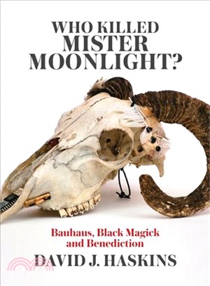 Who Killed Mister Moonlight? ─ Bauhaus, Black Magick and Benediction