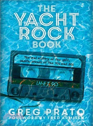 The Yacht Rock Book ─ The Oral History of the Soft, Smooth Sounds of the 70s and 80s