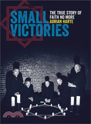 Small Victories ― The True Story of Faith No More