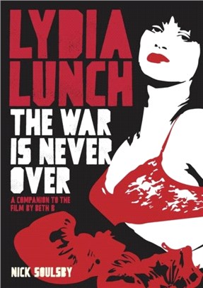 Lydia Lunch：The War Is Never Over