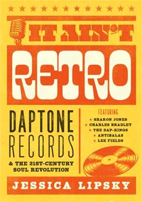 It Ain't Retro: Daptone Records & the 21st-Century Soul Revolution