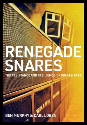 Renegade Snares: The Resistance and Resilience of Drum & Bass