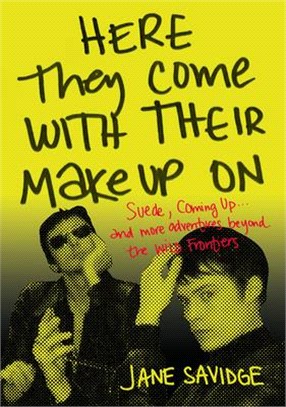 Here They Come with Their Make-Up on: Suede, Coming Up . . . and More Tales from Beyond the Wild Frontiers