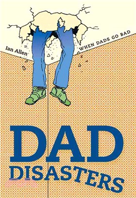 Dad Disasters ― When Dads Go Bad