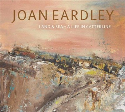 Joan Eardley: Land & Sea - A Life in Catterline