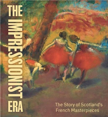 The Impressionist Era：The Story of Scotland's French Masterpieces