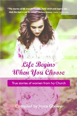 Life Begins When You Choose：True Stories of Women from Ivy Church