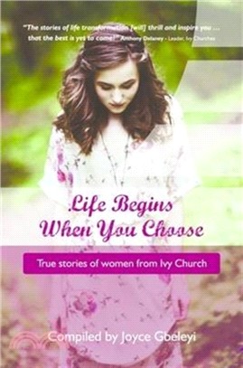 Life Begins When You Choose：True Stories of Women from Ivy Church