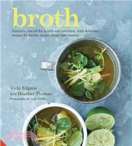 Broth ─ Nature's Cure-All for Health and Nutrition, With Delicious Recipes for Broths, Soups, Stews and Risottos