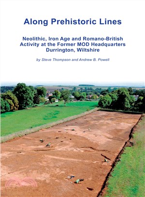 Along Prehistoric Lines ― Neolithic, Iron Age and Romano-british Activity at the Former Mod Headquarters, Durrington, Wiltshire