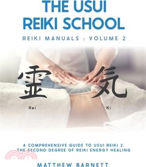 A Comprehensive Guide To Usui Reiki 2. The Second Degree Of Reiki Energy Healing