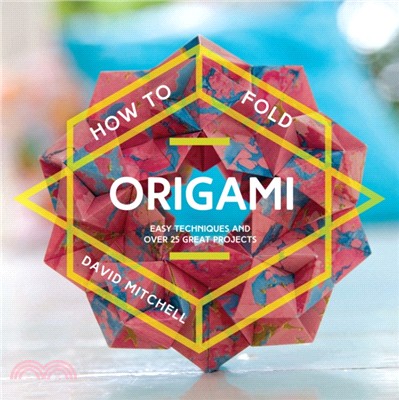 How to Fold Origami : Easy techniques and over 25 great projects