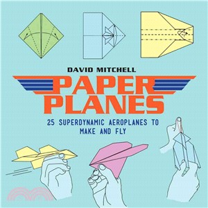 Paper Planes : 25 Superdynamic Aeroplanes to Make and Fly