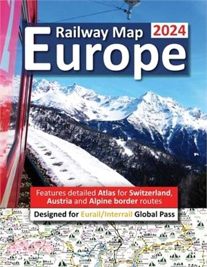 Europe Railway Map 2024 - Features Detailed Atlas for Switzerland and Austria - Designed for Eurail/Interrail Global Pass