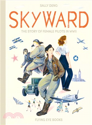 Skyward ― The Story of Female Pilots in Wwii
