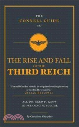 The <em>Connell</em> <em>Guide</em> <em>To</em> The Rise and the Fall of the Third Reich