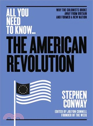 The American Revolution ― Why the Colonists Broke Away from Britain and Formed a New Nation