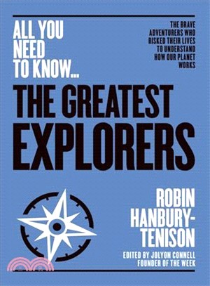 The Great Explorers ─ The Brave Adventurers Who Risked Their Lives to Understand How Our Planet Works