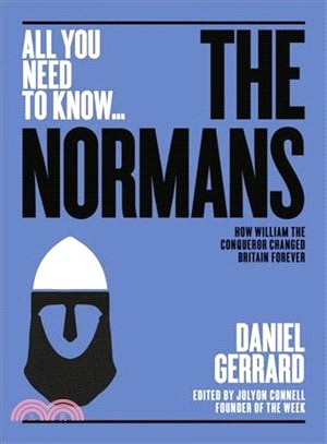 The Normans ― How William the Conqueror Changed Britain Forever