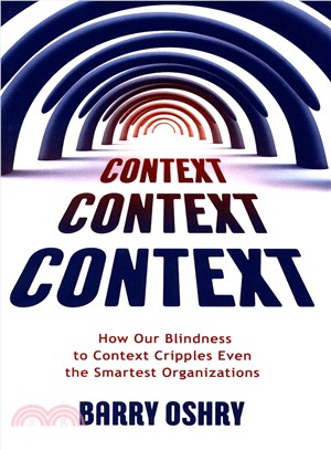 Context, Context, Context ― How Our Blindness to Context Cripples Even the Smartest Organizations