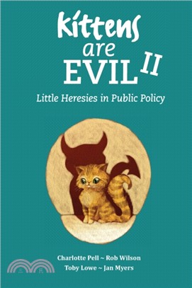 Kittens Are Evil II：Little Heresies in Public Policy