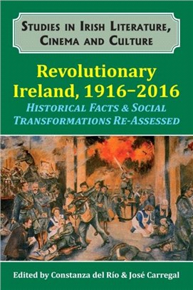 Revolutionary Ireland, 1916-2016：Historical Facts & Social Transformations Re-Assessed