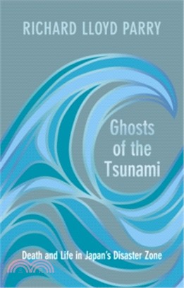 Ghosts of the Tsunami: Death and Life in Japan’s Disaster Zone