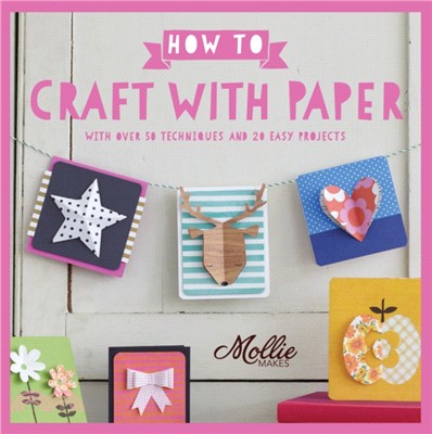 How to Craft with Paper：With over 50 techniques and 20 easy projects