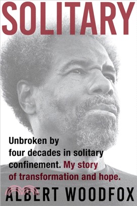 Solitary：Unbroken by Four Decades in Solitary Confinement. My Story of Transformation and Hope