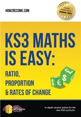 KS3 Maths is Easy: Ratio, Proportion & Rates of Change. Complete Guidance for the New KS3 Curriculum