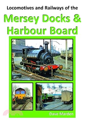 LOCOS LOCOMOTIVES AND RAILWAYS OF THE MERSEY DOCKS AND HARBOUR BOARD