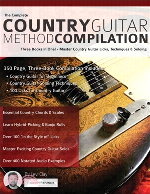 The Complete Country Guitar Method Compilation：Three Books in One! - Master Country Guitar Licks, Techniques & Soloing (Learn Country Guitar)